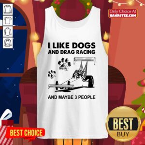 Good I Like Dogs And 5 Racing Tank Top - Design by Handstee.com