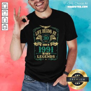 Good Life Begins At 30 Born In 1991 Shirt - Design by Handstee.com