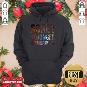 Good Sore 4 Today Stronger Tomorrow Hoodie - Design by Handstee.com