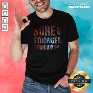 Good Sore 4 Today Stronger Tomorrow Shirt - Design by Handstee.com