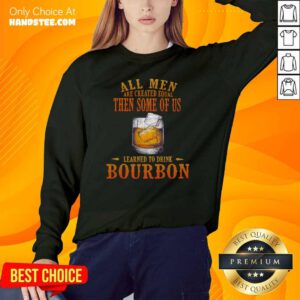 Great All Men Of Us Learned Bourbon 2 Sweater