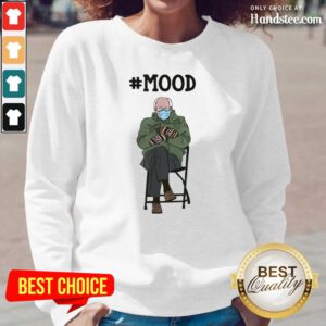 Great Bernie Sanders #Mood Funny 6 Sweater
