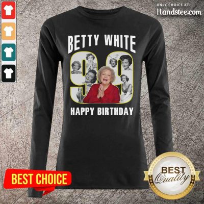 Great Betty White Golden Girls 99 Birthday Long-Sleeved