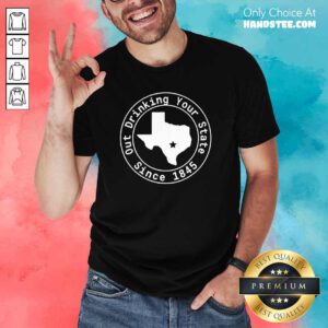 Great Drinking Your State Since 1845 Shirt - Design By Handstee.com