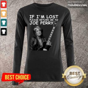 Great If Im Lost Me To Joe Perry 1 Long-Sleeved - Design By Handstee.com
