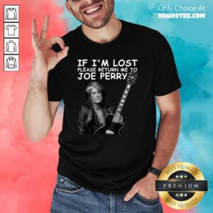 Great If Im Lost Me To Joe Perry 1 Shirt - Design By Handstee.com