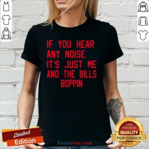 Great If You Hear Any Noise Its Just Me And The Bills Boppin 8 Ladies Tee - Design By Handstee.com
