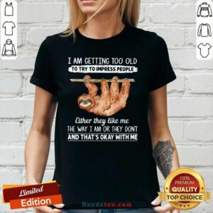 Great Sloth I Am Getting Too Old 1 Ladies Tee - Design By Handstee.com