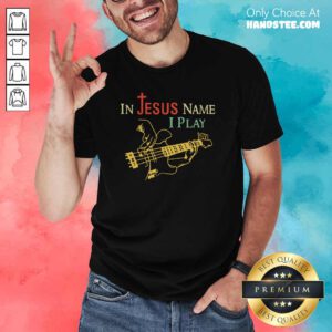 Happy 1 In Jesus Name I Play Guitar Shirt