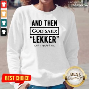 Happy And Then God So Said Leker And Created Me 3 Long-Sleeved - Design By Handstee.com