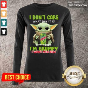 Happy Baby Yoda I Dont Care Its Early Im Grumpy 1 Long-Sleeved
