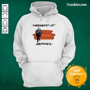 Happy Bernie Sanders Weekend At Bernies 6 Hoodie