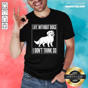 Happy Dogs I Dont Think So 1 Shirt - Design By Handstee.com