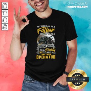 Happy Father But It Takes Someone Special To Be A Daddy 2 Shirt