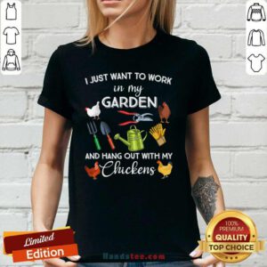 Happy I Just Want To Work In My Garden With My Chickens 1 Ladies Tee