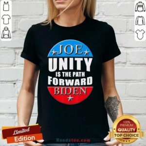 Happy Joe Biden Unity Is The Path Forward 2 Ladies Tee