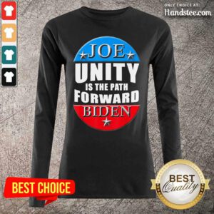 Happy Joe Biden Unity Is The Path Forward 2 Long-Sleeved