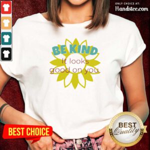 Happy Sunflower Be Kind It Looks 1 Ladies Tee