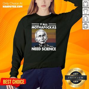 Happy The Fauci Yall Mothafockas Science 3 Sweater