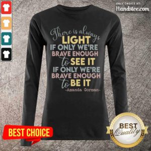 Happy There Is Always Light Only 1 Long-Sleeved - Design By Handstee.com