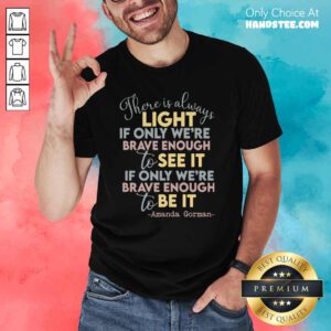 Happy There Is Always Light Only 1 Shirt - Design By Handstee.com