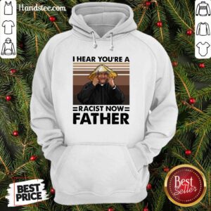 Hot A 16 Racist Now Father Vintage Hoodie - Design by Handstee.com
