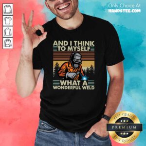 Hot Myself 21 A Wonderful Welder Shirt - Design by Handstee.com