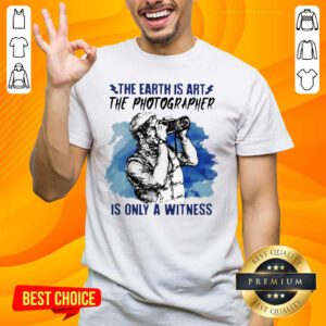 Hurt The Earth Is Art Is Only A Witness Man 3 Shirt