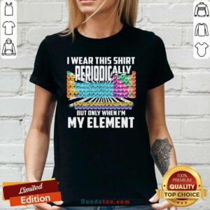Bored I Wear This Periodically My Element Chemistry 2 Ladies Tee