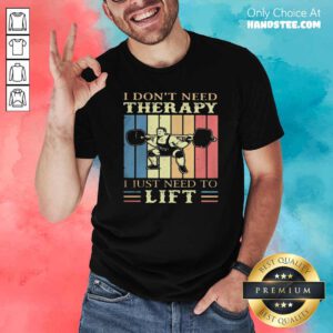 I Dont Need Therapy I Just Need To Lift Weight Light Vintage Retro Shirt - Design by handstee.com