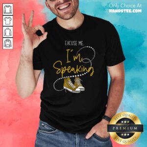 Jaded Excuse Me Im Speaking Converse For Kamala Harris 2021 Shirt