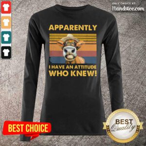 Jaded I Have An Attitude Who Knew Cow 8 Long-Sleeved