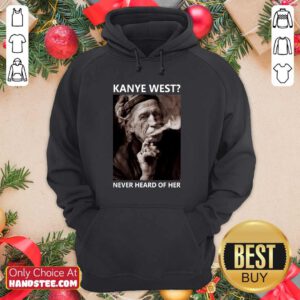 New 7 Kanye West Never Heard Of Her Hoodie - Design by Handstee.com