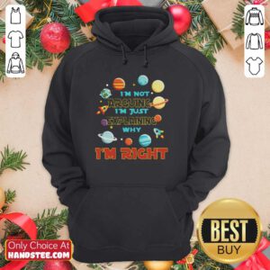 New Im Just Explaining Im Right 6 Hoodie - Design by Handstee.com