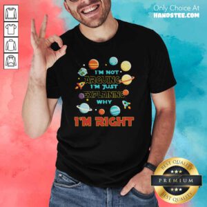 New Im Just Explaining Im Right 6 Shirt - Design by Handstee.com
