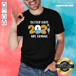 New Nurse Better Days 2021 Coming Shirt - Design by Handstee.com