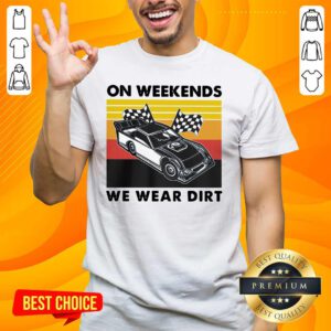 Nice 14 Weekends We Wear Dirt Shirt - Design by Handstee.com