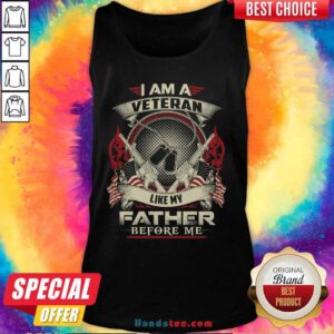 Nice I Am A Veteran Like My Father 95 Tank Top - Design by Handstee.com