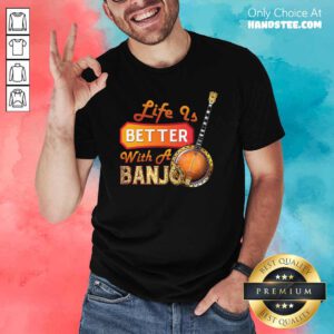 Nice Life Is Better With A Banjo 32 Shirt - Design by Handstee.com