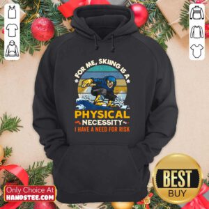 Nice Skiing A 6 Physical Necessity Hoodie - Design by Handstee.com