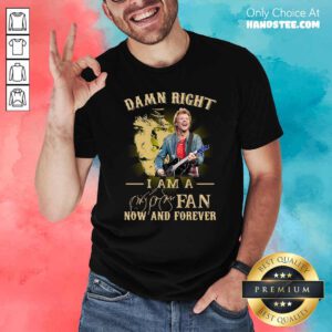 Official Damn Right I Am A Fan Now And Forever Signature Shirt - Design by handstee.com