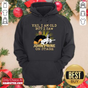 Official Yes I AM Old But I Saw John prine On Stage Hoodie - Design by handstee.com