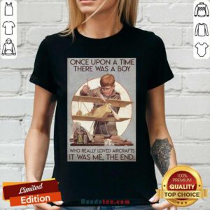 Once Upon A Time There Was A Boy Who Really Loved Aircraft It Was Me The End Poster V-neck - Design by handstee.com