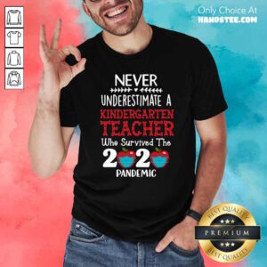 Pandemic Never Underestimate A Kindergarten Teacher Who Survived The 2020 Shirt - Design by handstee.com