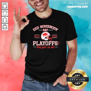 Perfect Somebody Say Buffalo Bills 2020 Shirt - Design by Handstee.com