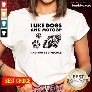Positive I Like Dogs Motogp And 3 People Ladies Tee - Design By Handstee.com