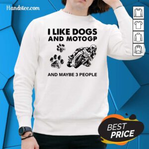 Positive I Like Dogs Motogp And 3 People Sweater - Design By Handstee.com