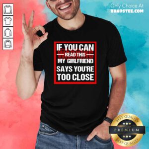 Positive If You Can Read This My GirlFriend 2 Shirt