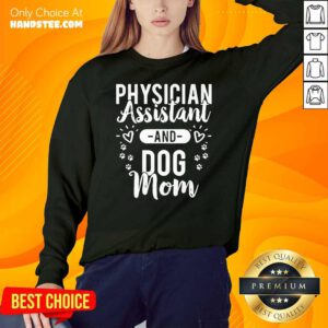 Premium 3 Assistant Physician Dog Mom SweatShirt - Design by Handstee.com