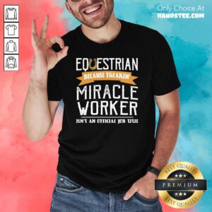 Premium Equestrian Worker 33 Shirt - Design by Handstee.com